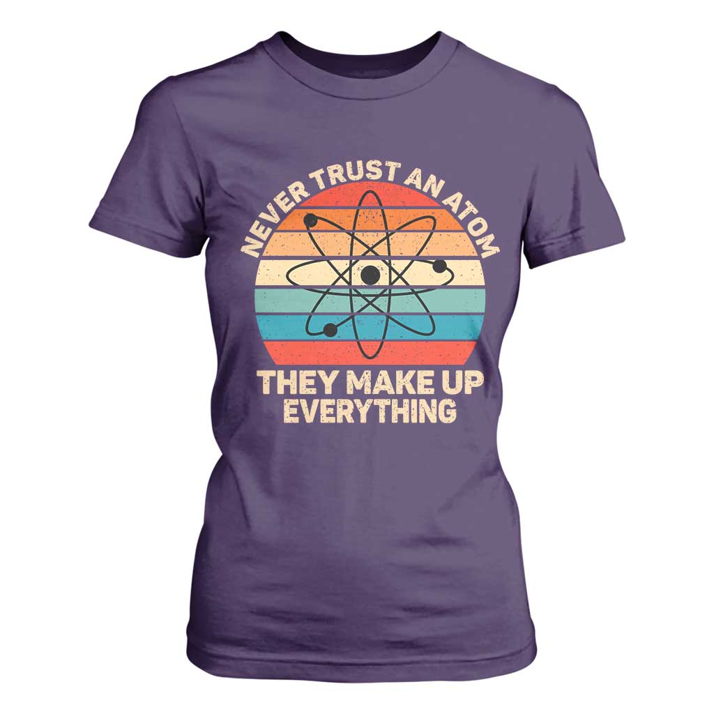 Never Trust An Atom They Make Up Everything T Shirt For Women Funny Science TS14 Purple Print Your Wear