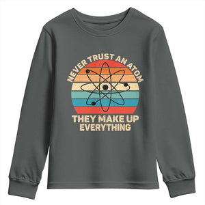 Never Trust An Atom They Make Up Everything Youth Sweatshirt Funny Science TS14 Dark Heather Print Your Wear