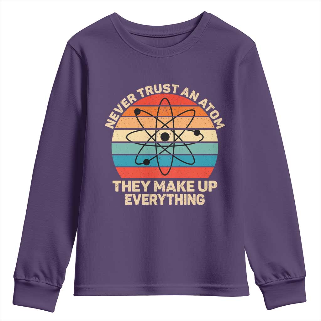 Never Trust An Atom They Make Up Everything Youth Sweatshirt Funny Science TS14 Purple Print Your Wear