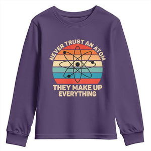 Never Trust An Atom They Make Up Everything Youth Sweatshirt Funny Science TS14 Purple Print Your Wear