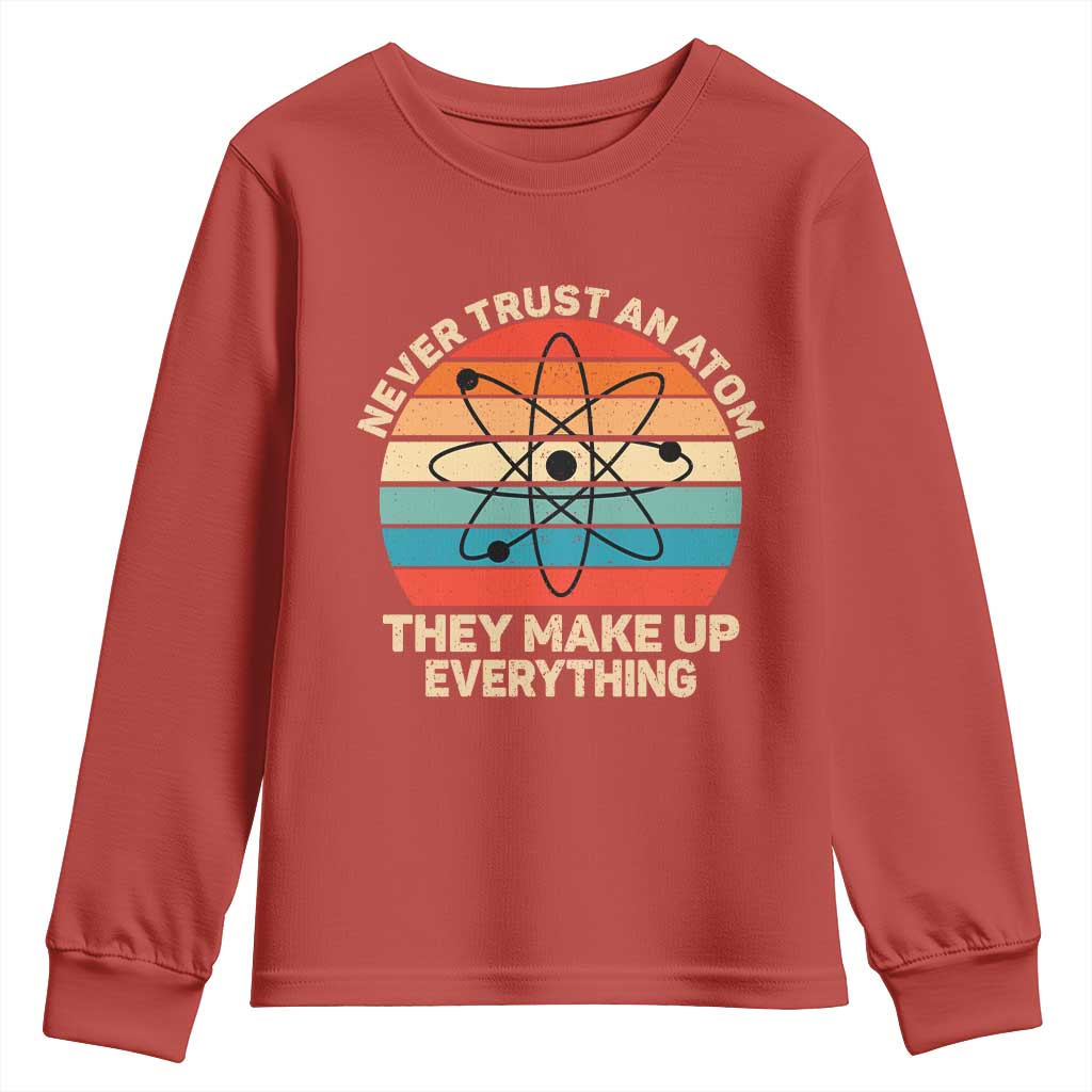 Never Trust An Atom They Make Up Everything Youth Sweatshirt Funny Science TS14 Red Print Your Wear