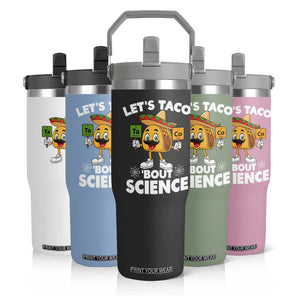 Funny Science Taco Pun Flip Straw Tumbler Let Is Taco Bout Science TS14 Print Your Wear