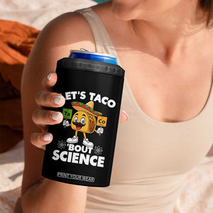 Funny Science Taco Pun 4 in 1 Can Cooler Tumbler Let Is Taco Bout Science TS14 Print Your Wear