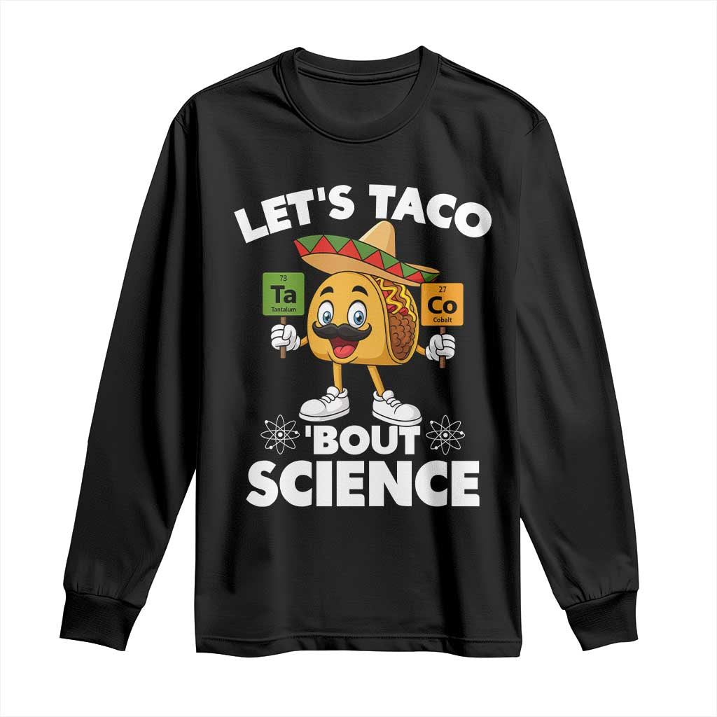 Funny Science Taco Pun Long Sleeve Shirt Let Is Taco Bout Science TS14 Black Print Your Wear