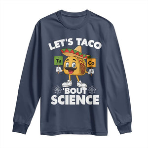 Funny Science Taco Pun Long Sleeve Shirt Let Is Taco Bout Science TS14 Navy Print Your Wear