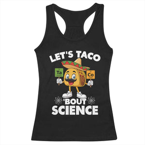 Funny Science Taco Pun Racerback Tank Top Let Is Taco Bout Science TS14 Black Print Your Wear