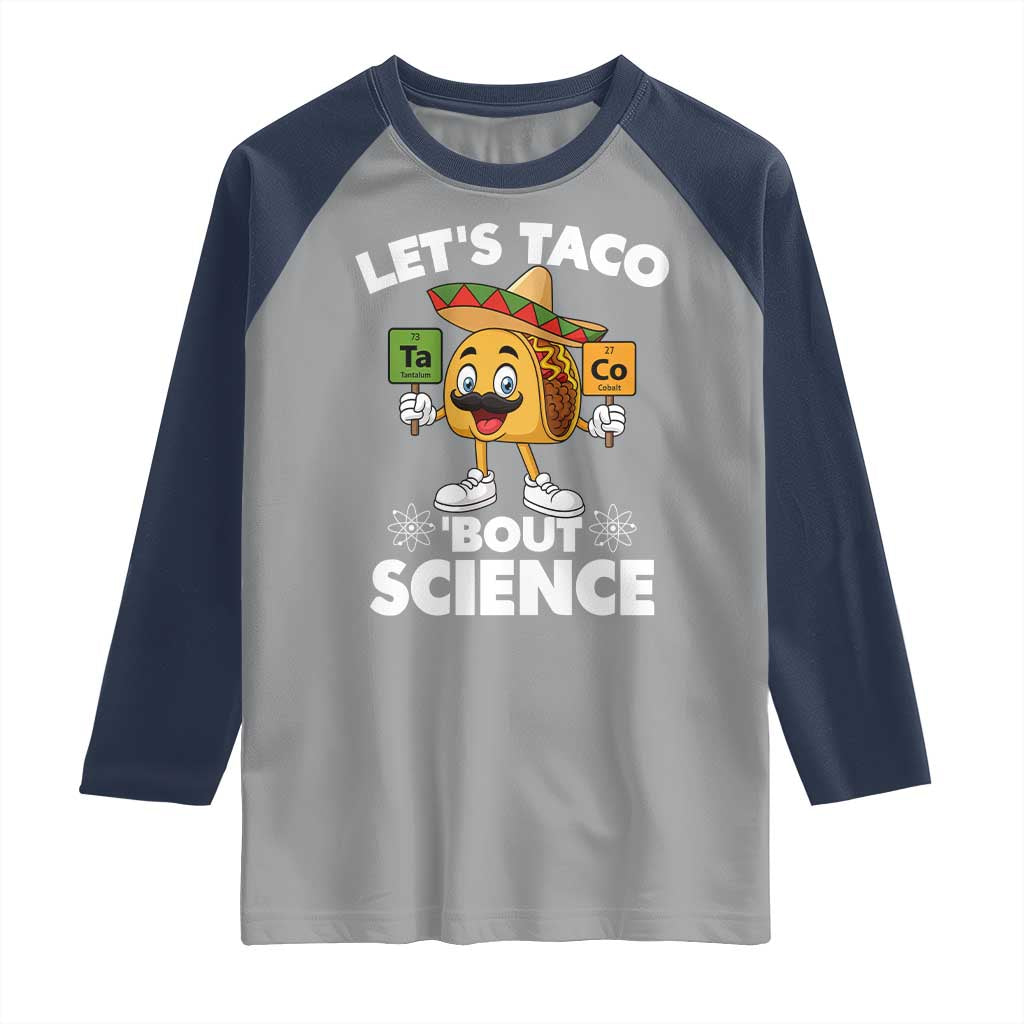 Funny Science Taco Pun Raglan Shirt Let Is Taco Bout Science TS14 Sport Gray Navy Print Your Wear