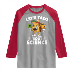 Funny Science Taco Pun Raglan Shirt Let Is Taco Bout Science TS14 Sport Gray Red Print Your Wear