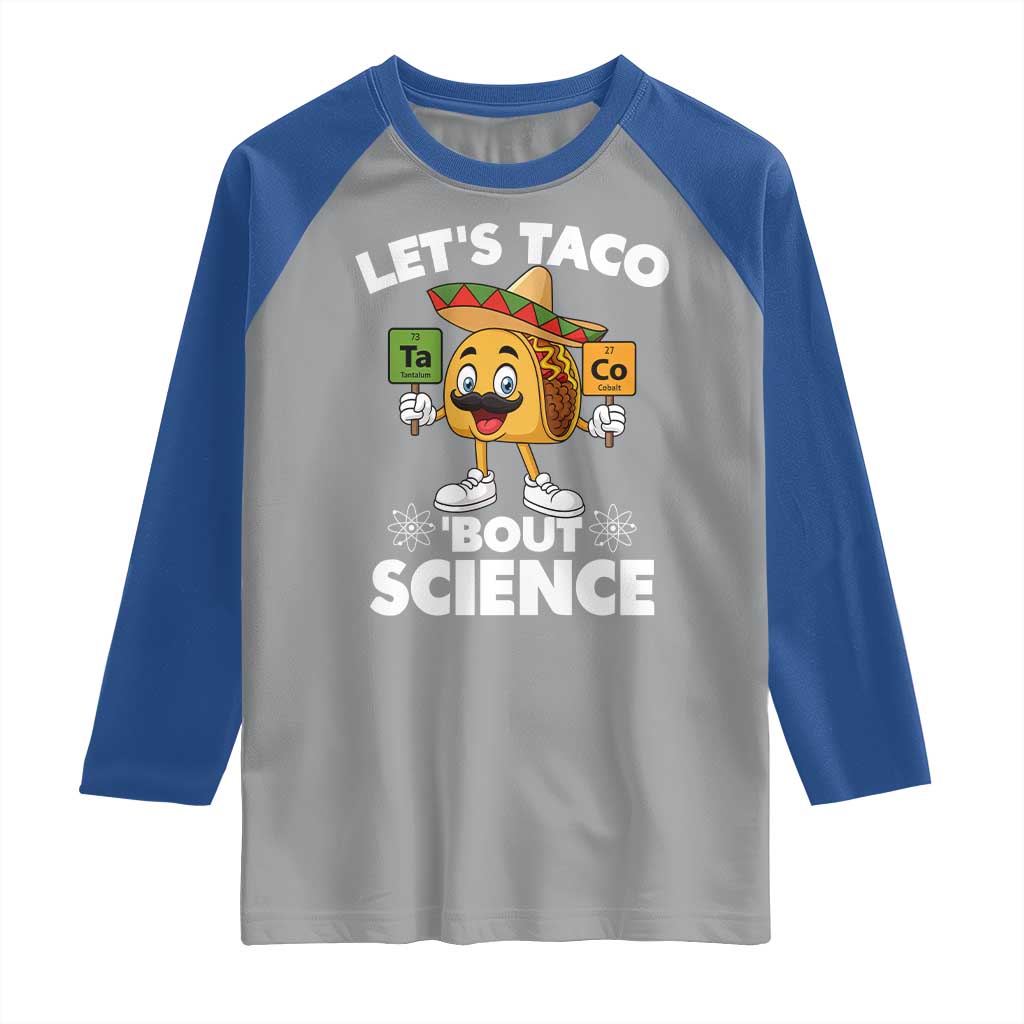 Funny Science Taco Pun Raglan Shirt Let Is Taco Bout Science TS14 Sport Gray Royal Print Your Wear