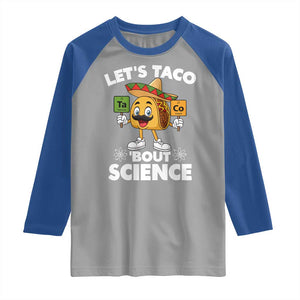 Funny Science Taco Pun Raglan Shirt Let Is Taco Bout Science TS14 Sport Gray Royal Print Your Wear