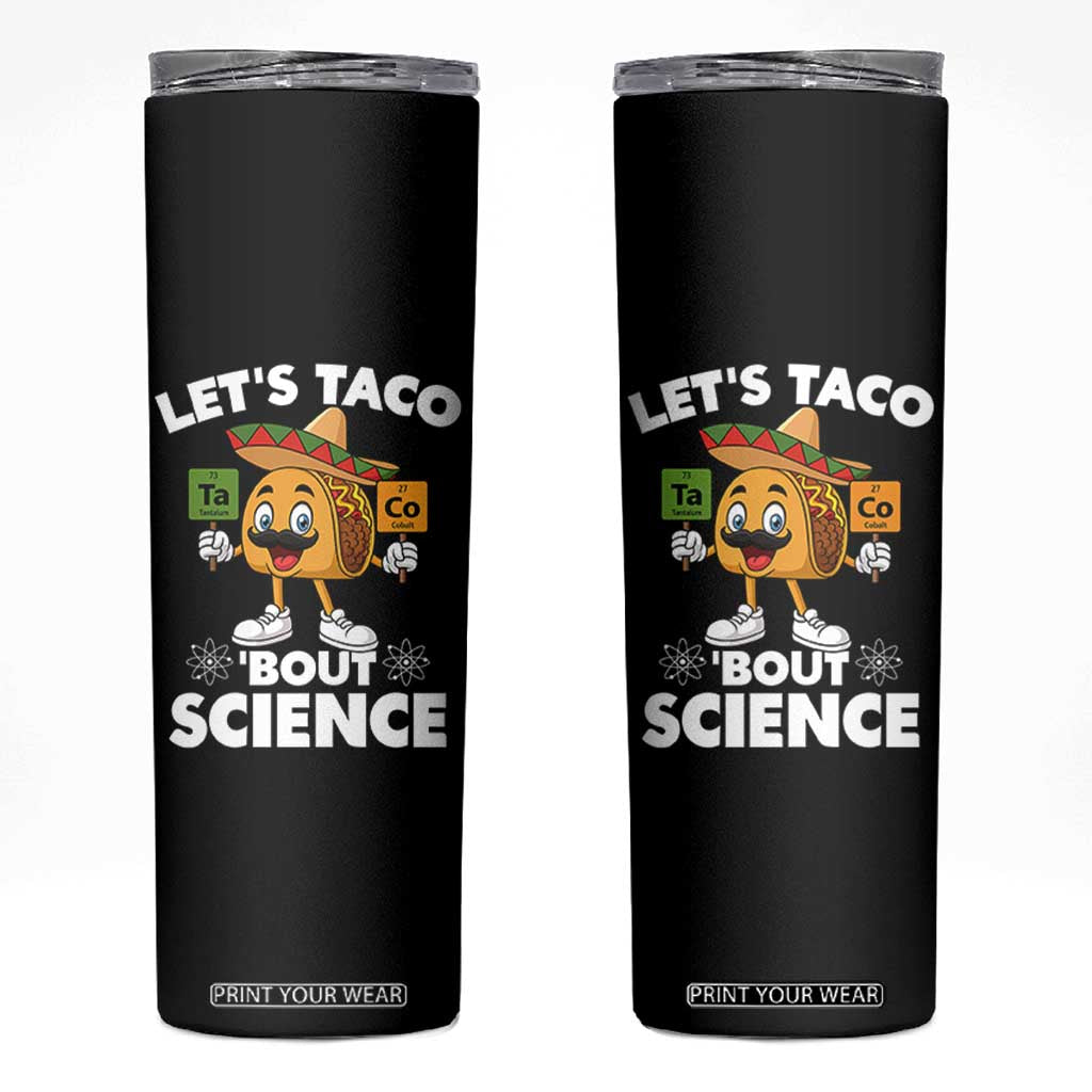 Funny Science Taco Pun Skinny Tumbler Let Is Taco Bout Science TS14 Black Print Your Wear