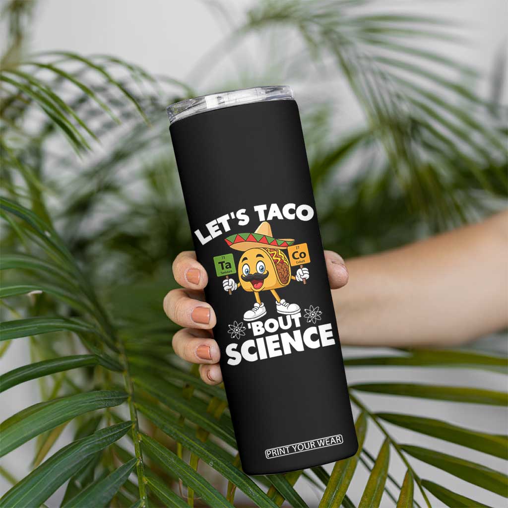 Funny Science Taco Pun Skinny Tumbler Let Is Taco Bout Science TS14 Print Your Wear