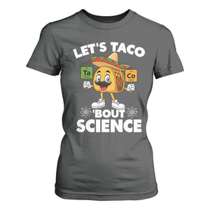 Funny Science Taco Pun T Shirt For Women Let Is Taco Bout Science TS14 Dark Heather Print Your Wear
