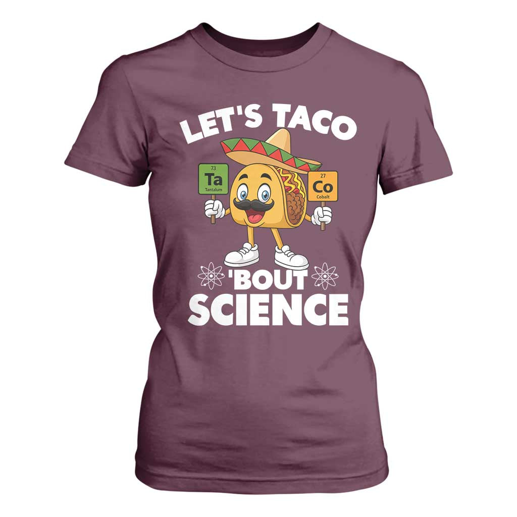 Funny Science Taco Pun T Shirt For Women Let Is Taco Bout Science TS14 Maroon Print Your Wear