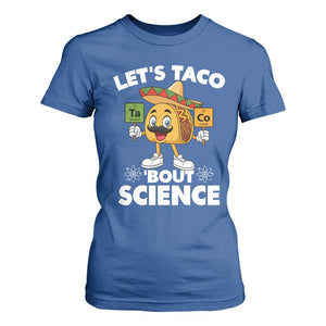 Funny Science Taco Pun T Shirt For Women Let Is Taco Bout Science TS14 Royal Blue Print Your Wear