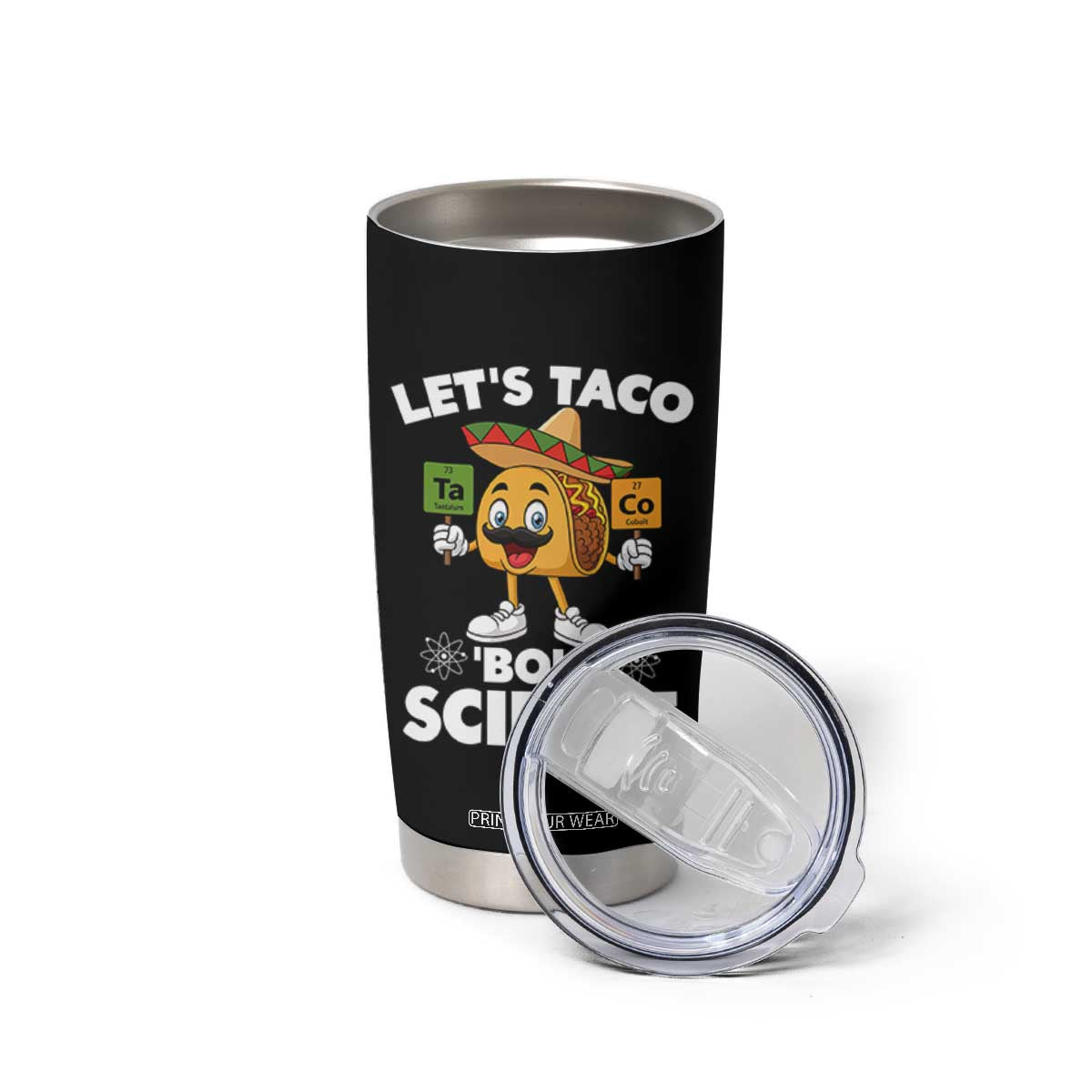 Funny Science Taco Pun Tumbler Cup Let Is Taco Bout Science TS14 Print Your Wear