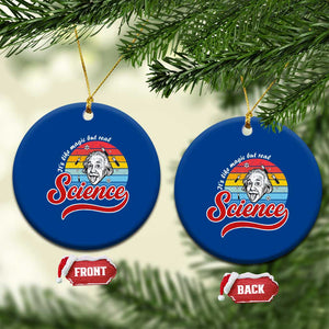 Science It Is Like Magic But Real Ceramic Ornament Funny Science Teacher TS14 1pc Blue Print Your Wear