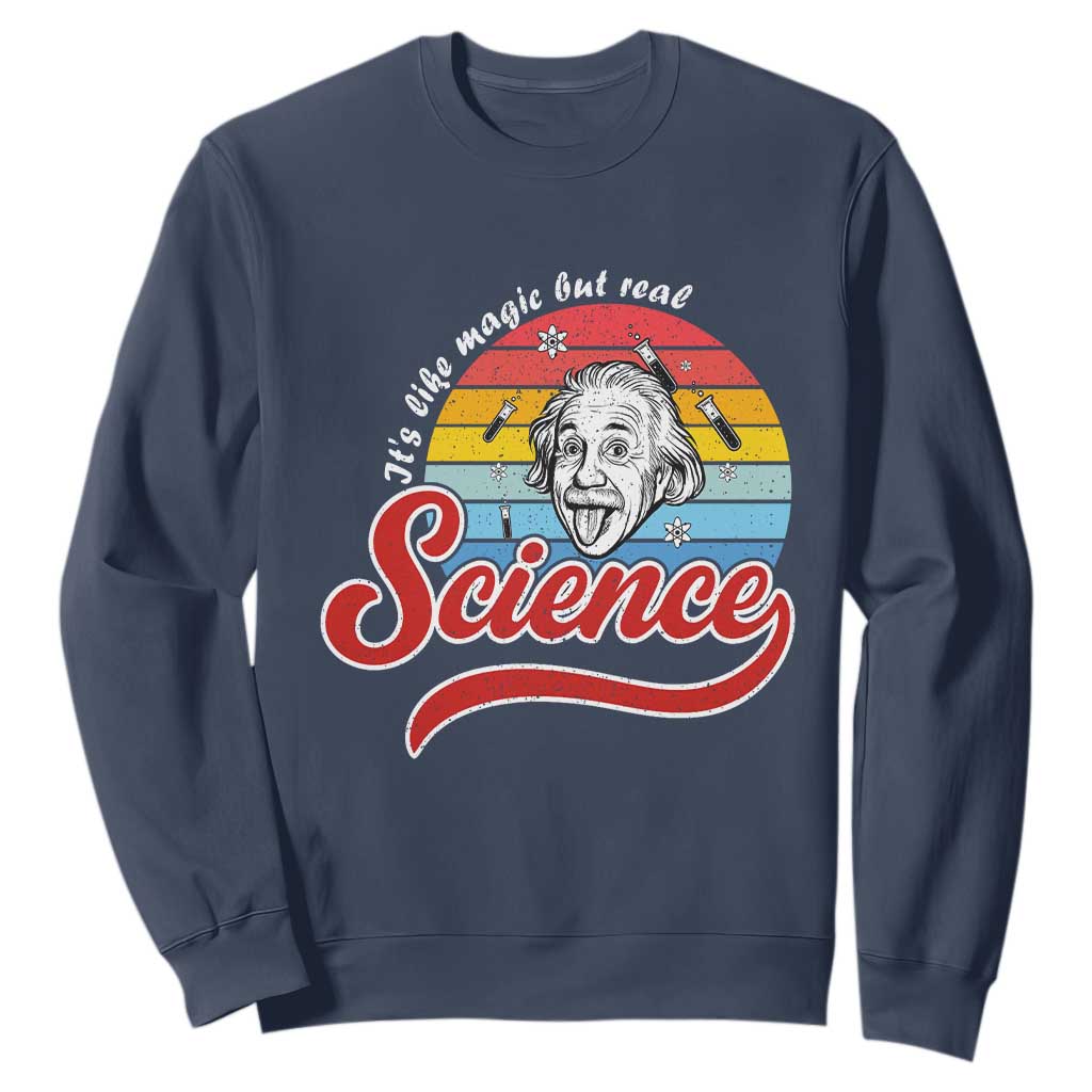 Science It Is Like Magic But Real Sweatshirt Funny Science Teacher TS14 Navy Print Your Wear