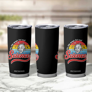 Science It Is Like Magic But Real Tumbler Cup Funny Science Teacher TS14 Print Your Wear