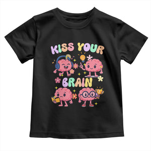 Kiss Your Brain Toddler T Shirt Funny Teacher TS14 Black Print Your Wear