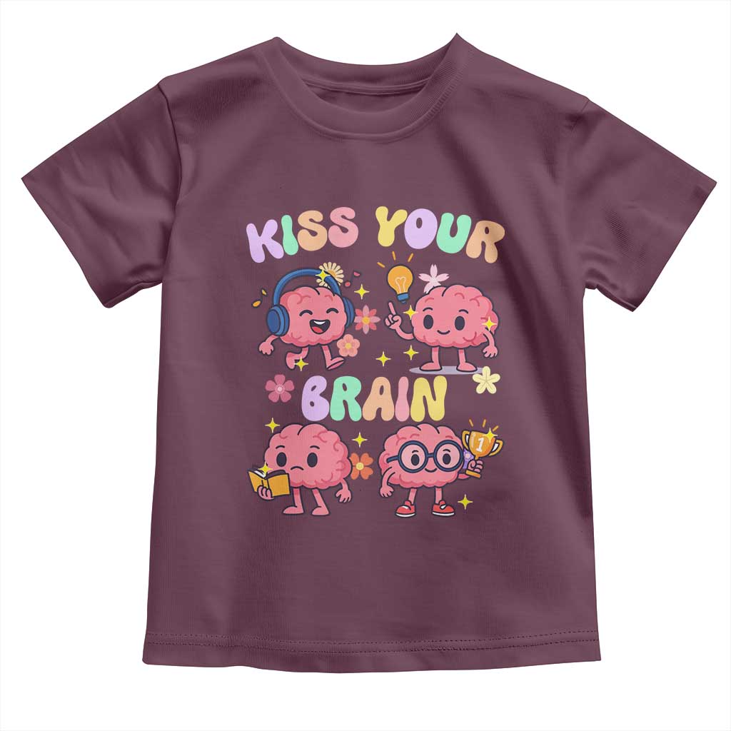 Kiss Your Brain Toddler T Shirt Funny Teacher TS14 Maroon Print Your Wear