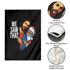 Funny Jesus Santa Meme Garden Flag We Saw That Christmas TS14 Print Your Wear