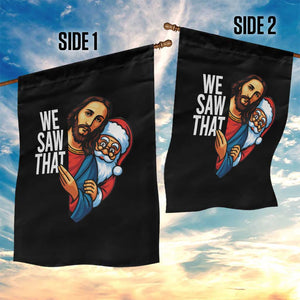 Funny Jesus Santa Meme Garden Flag We Saw That Christmas TS14 Print Your Wear