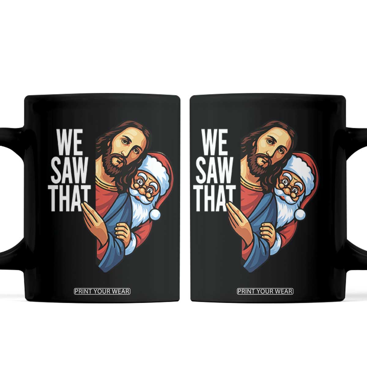 Funny Jesus Santa Meme Coffee Mug We Saw That Christmas TS14 Black Print Your Wear