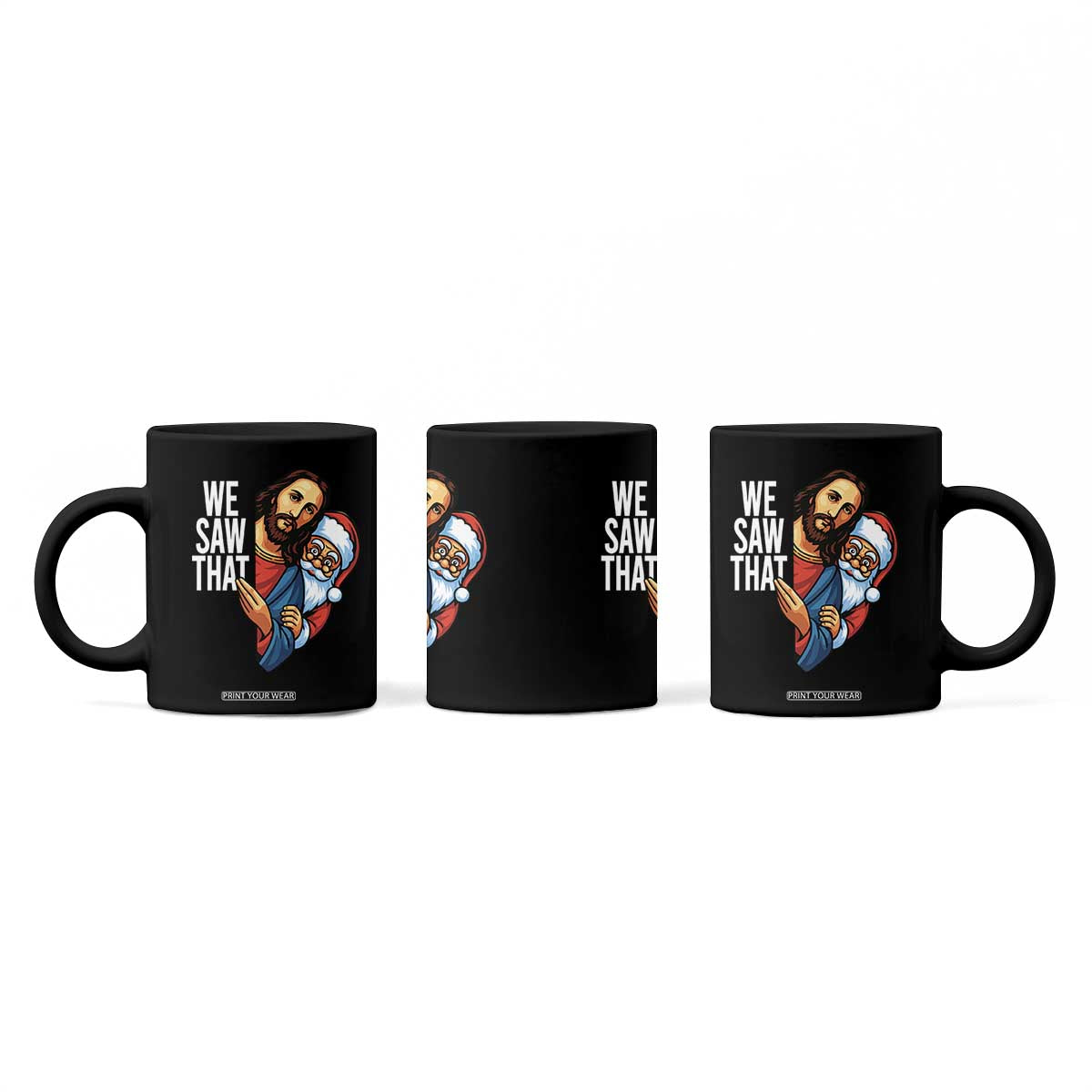 Funny Jesus Santa Meme Coffee Mug We Saw That Christmas TS14 Print Your Wear