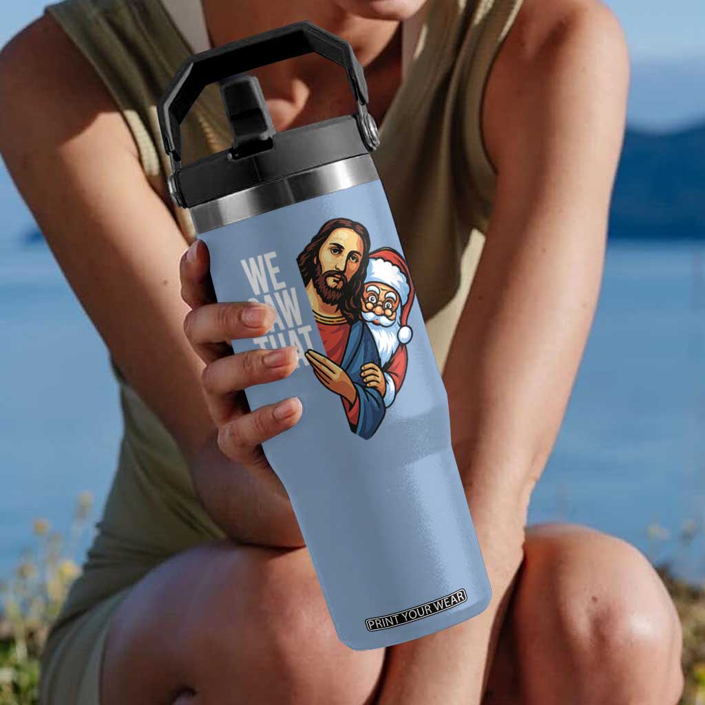Funny Jesus Santa Meme Flip Straw Tumbler We Saw That Christmas TS14 One Size: 30 oz Light Blue Print Your Wear