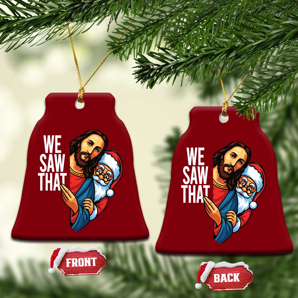 Funny Jesus Santa Meme Ceramic Ornament We Saw That Xmas TS14 Print Your Wear