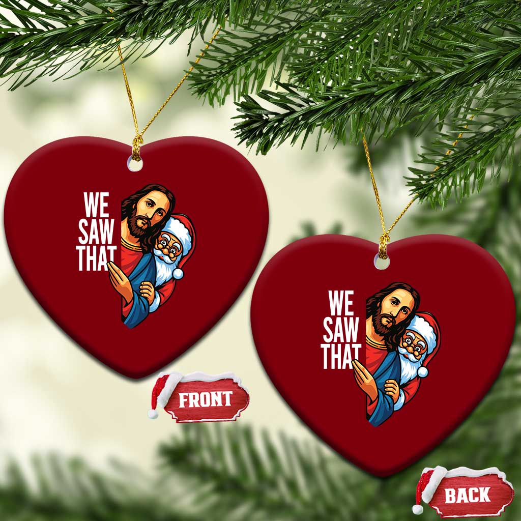 Funny Jesus Santa Meme Ceramic Ornament We Saw That Xmas TS14 Print Your Wear