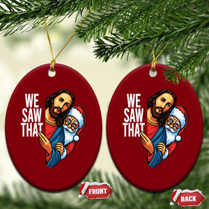 Funny Jesus Santa Meme Ceramic Ornament We Saw That Xmas TS14 Print Your Wear