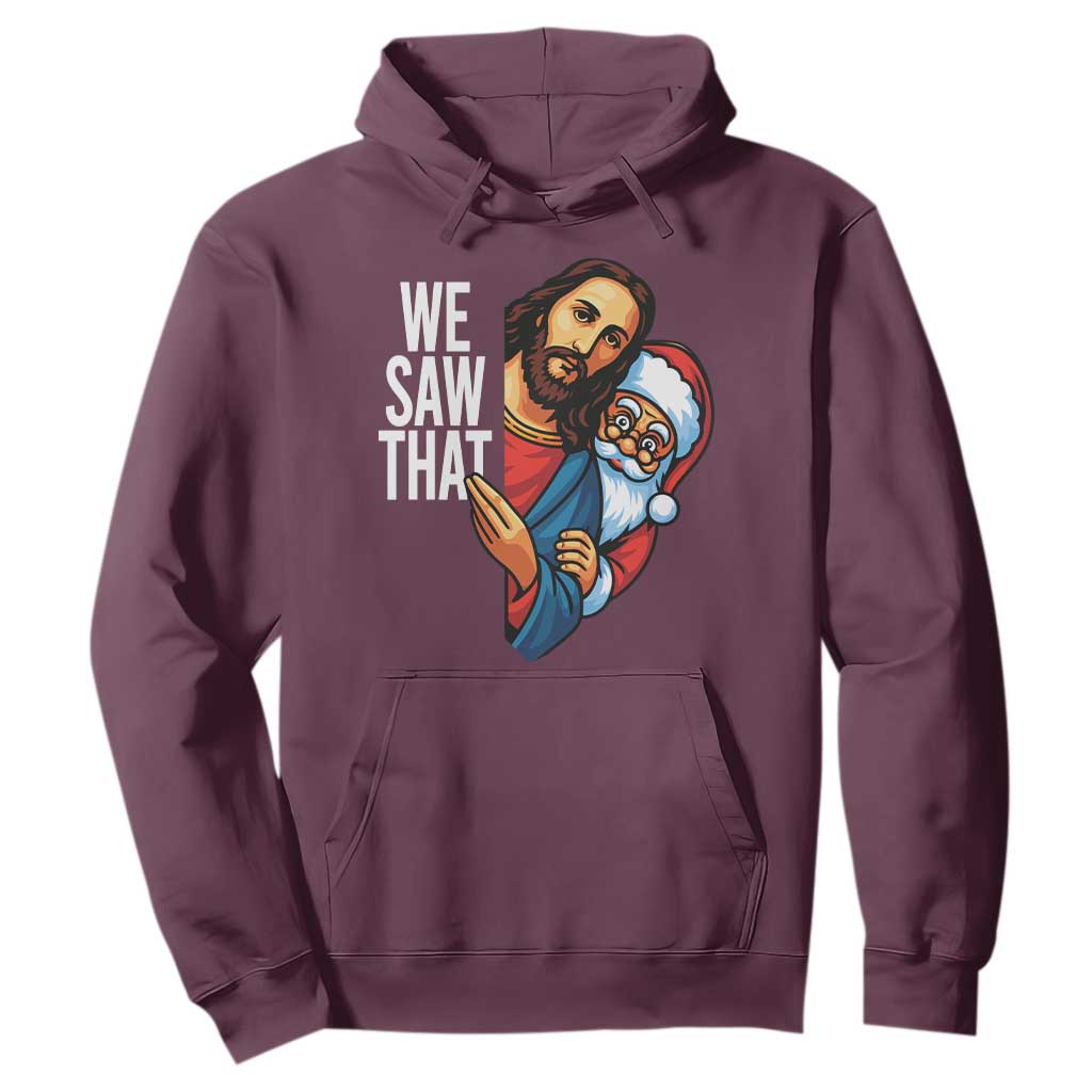 Funny Jesus Santa Meme Hoodie We Saw That Christmas TS14 Maroon Print Your Wear