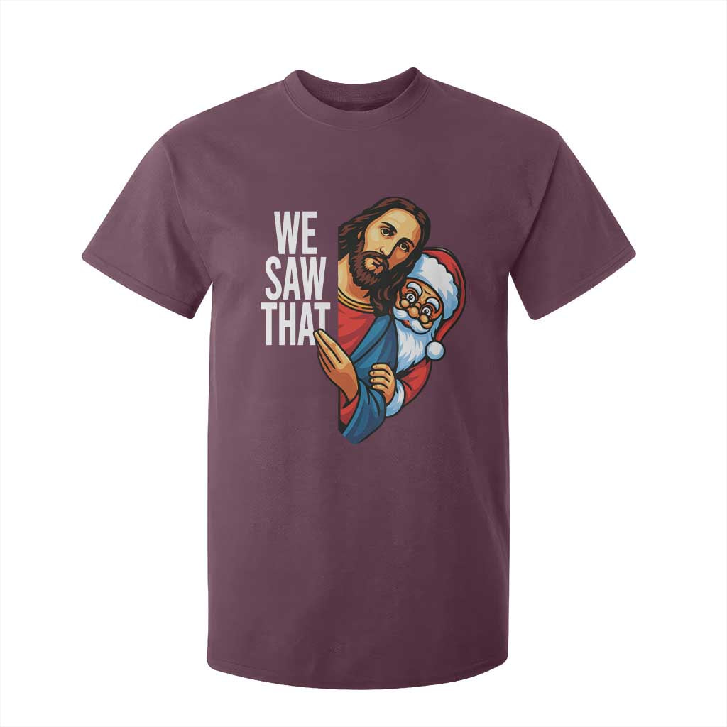 Funny Jesus Santa Meme T Shirt For Kid We Saw That Christmas TS14 Maroon Print Your Wear