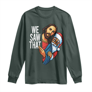 Funny Jesus Santa Meme Long Sleeve Shirt We Saw That Christmas TS14 Dark Forest Green Print Your Wear