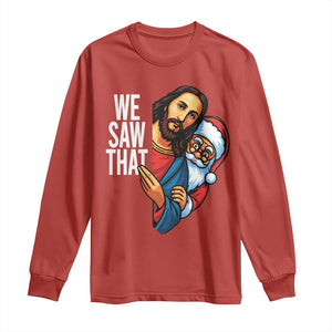 Funny Jesus Santa Meme Long Sleeve Shirt We Saw That Christmas - Print Your Wear