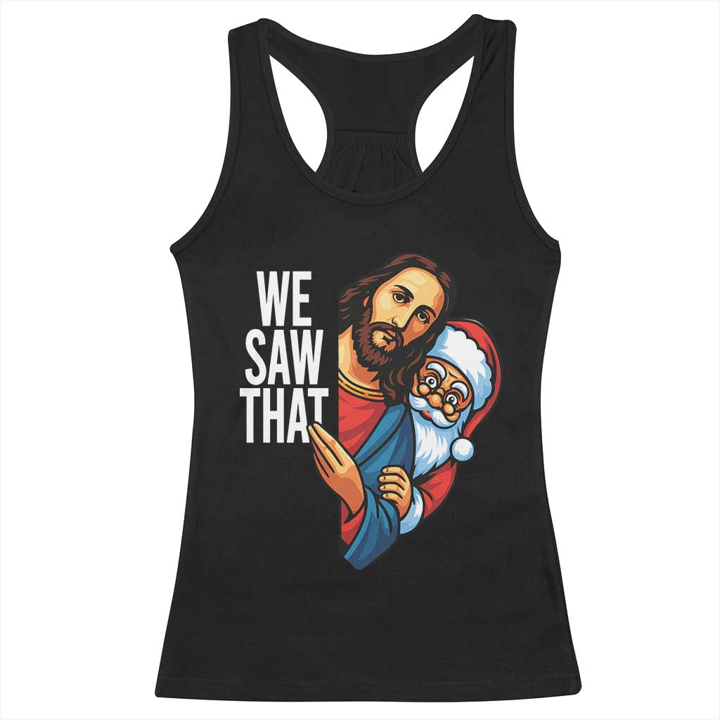 Funny Jesus Santa Meme Racerback Tank Top We Saw That Christmas - Print Your Wear