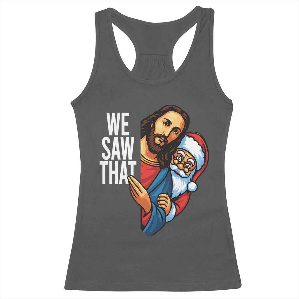 Funny Jesus Santa Meme Racerback Tank Top We Saw That Christmas TS14 Dark Heather Print Your Wear