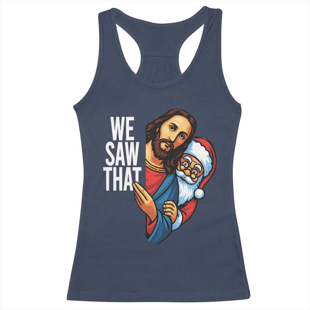 Funny Jesus Santa Meme Racerback Tank Top We Saw That Christmas TS14 Navy Print Your Wear