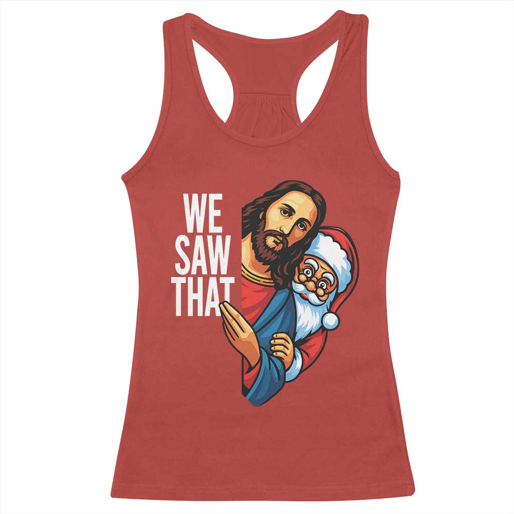 Funny Jesus Santa Meme Racerback Tank Top We Saw That Christmas TS14 Red Print Your Wear