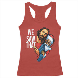 Funny Jesus Santa Meme Racerback Tank Top We Saw That Christmas - Print Your Wear