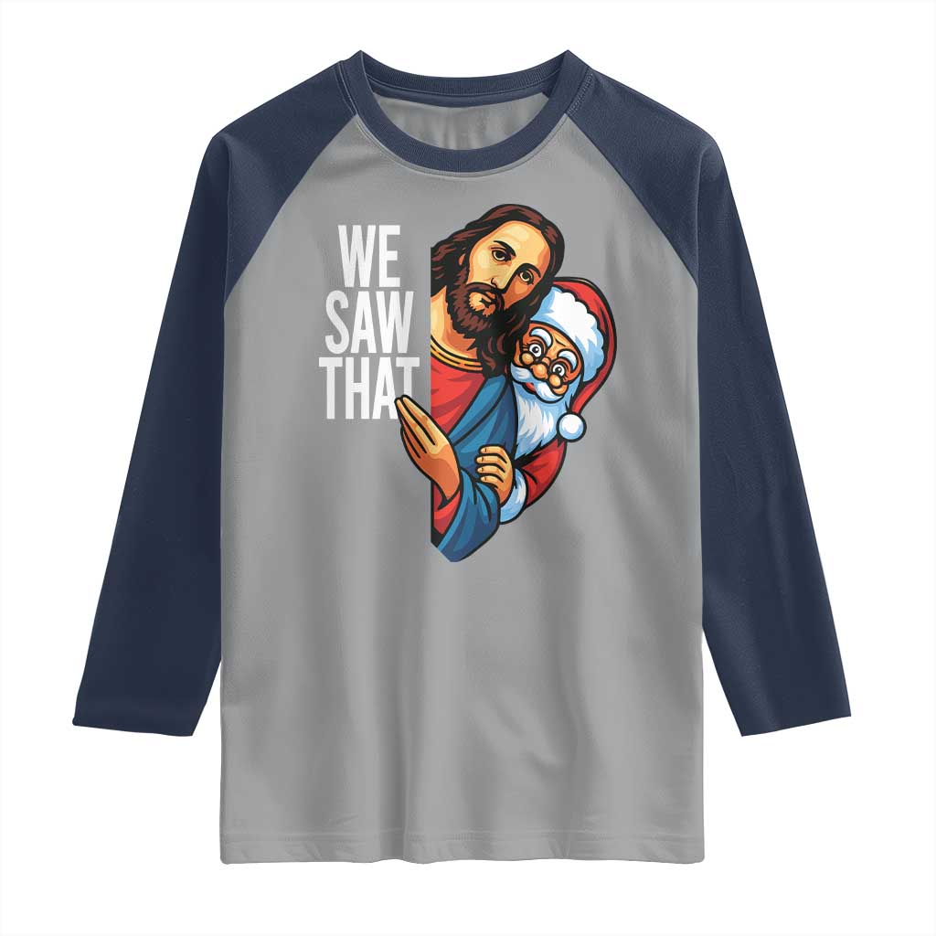 Funny Jesus Santa Meme Raglan Shirt We Saw That Christmas TS14 Sport Gray Navy Print Your Wear