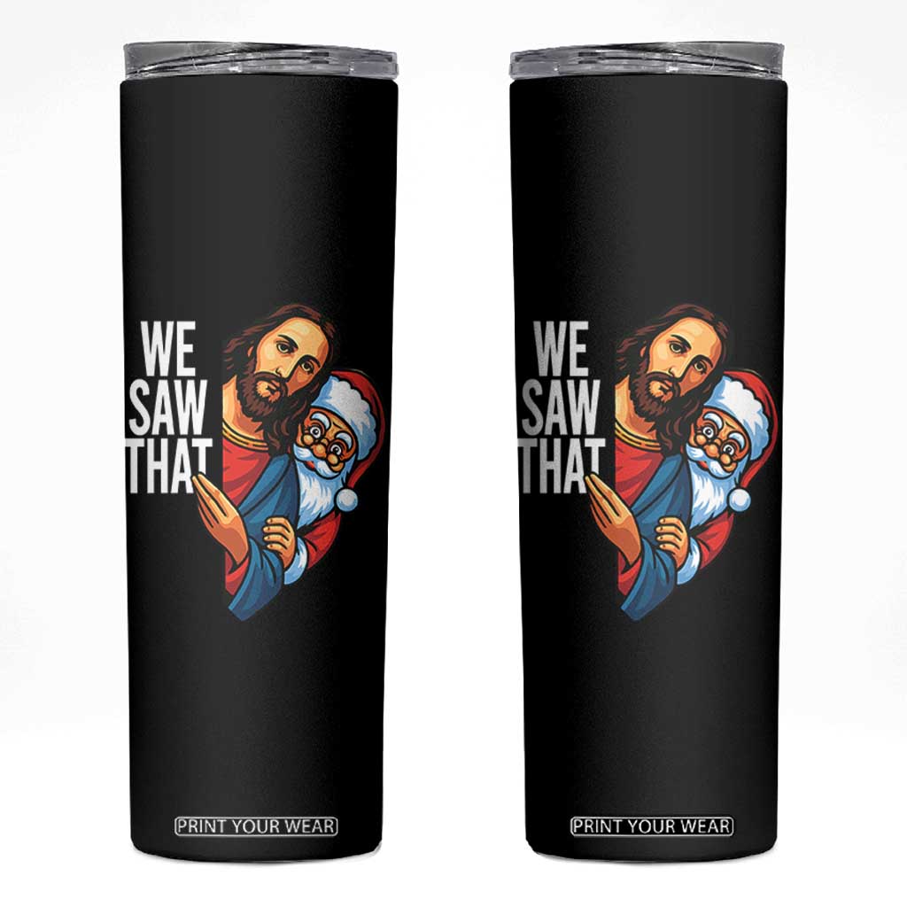 Funny Jesus Santa Meme Skinny Tumbler We Saw That Christmas TS14 Black Print Your Wear