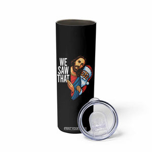 Funny Jesus Santa Meme Skinny Tumbler We Saw That Christmas TS14 Print Your Wear