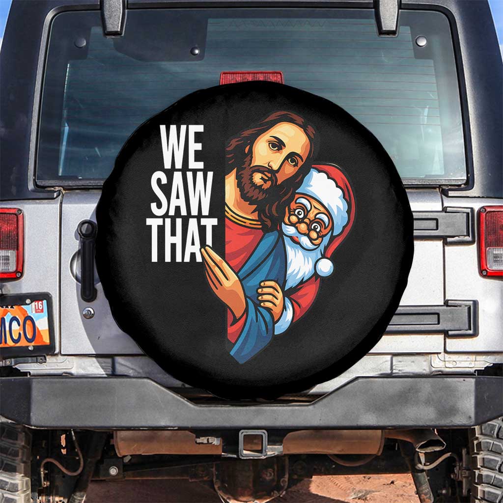 Funny Jesus Santa Meme Spare Tire Cover We Saw That Christmas TS14 No hole Black Print Your Wear