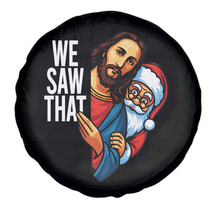Funny Jesus Santa Meme Spare Tire Cover We Saw That Christmas TS14 Print Your Wear