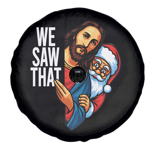Funny Jesus Santa Meme Spare Tire Cover We Saw That Christmas TS14 Print Your Wear
