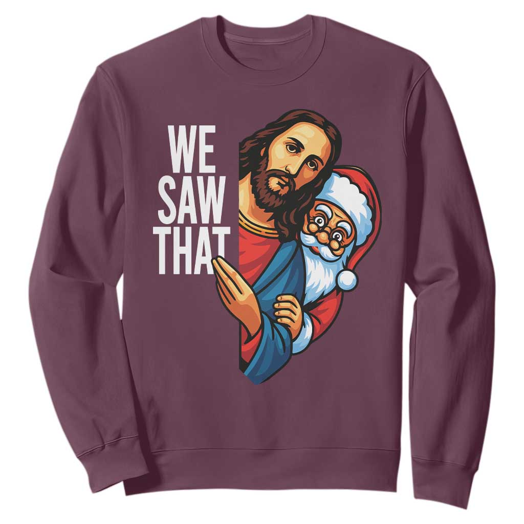 Funny Jesus Santa Meme Sweatshirt We Saw That Christmas TS14 Maroon Print Your Wear