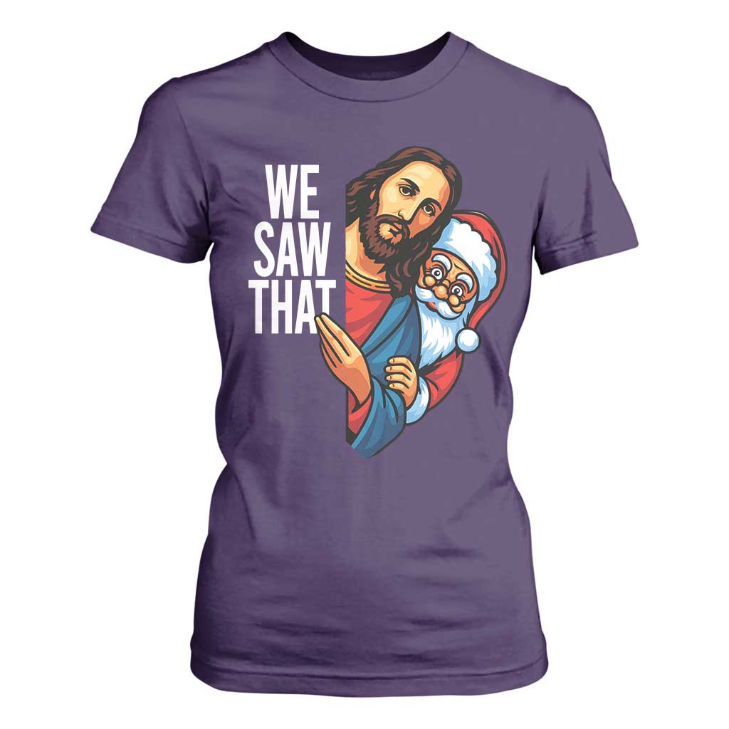 Funny Jesus Santa Meme T Shirt For Women We Saw That Christmas TS14 Purple Print Your Wear